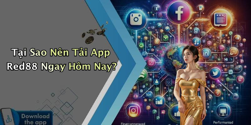 Tại Sao Nên Tải App Red88 Ngay Hôm Nay?
